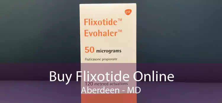 Buy Flixotide Online Aberdeen - MD