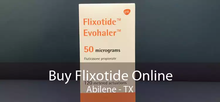 Buy Flixotide Online Abilene - TX