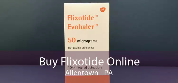 Buy Flixotide Online Allentown - PA