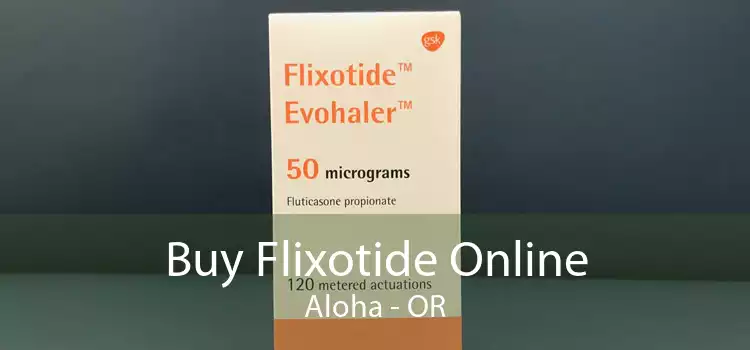 Buy Flixotide Online Aloha - OR
