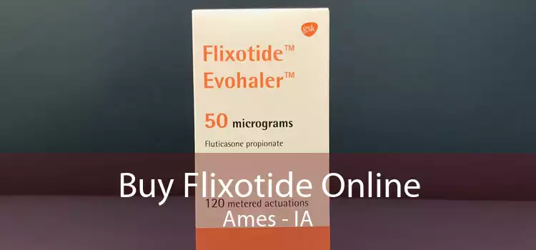 Buy Flixotide Online Ames - IA