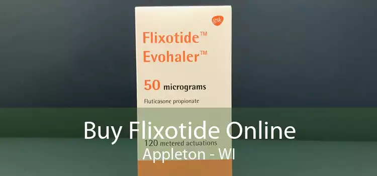 Buy Flixotide Online Appleton - WI