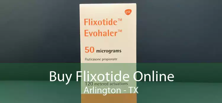 Buy Flixotide Online Arlington - TX