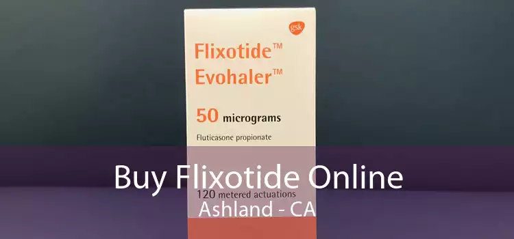Buy Flixotide Online Ashland - CA