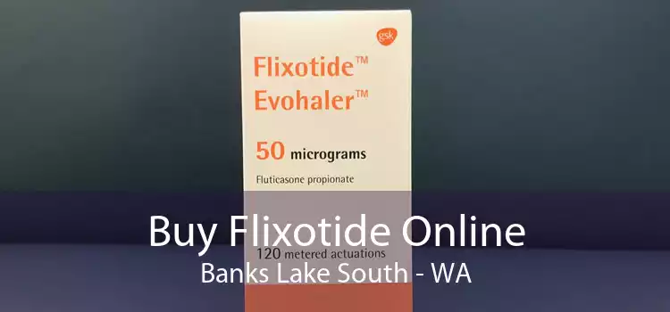Buy Flixotide Online Banks Lake South - WA