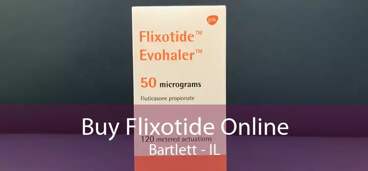 Buy Flixotide Online Bartlett - IL