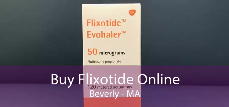 Buy Flixotide Online Beverly - MA