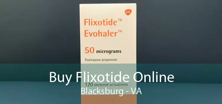 Buy Flixotide Online Blacksburg - VA