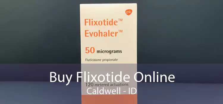 Buy Flixotide Online Caldwell - ID