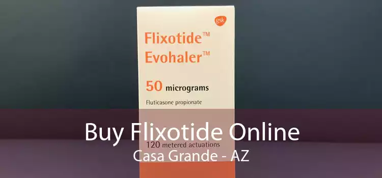 Buy Flixotide Online Casa Grande - AZ