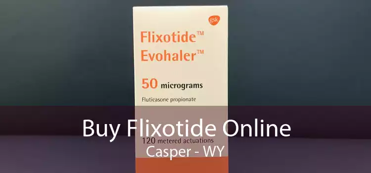 Buy Flixotide Online Casper - WY