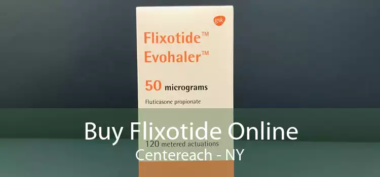 Buy Flixotide Online Centereach - NY