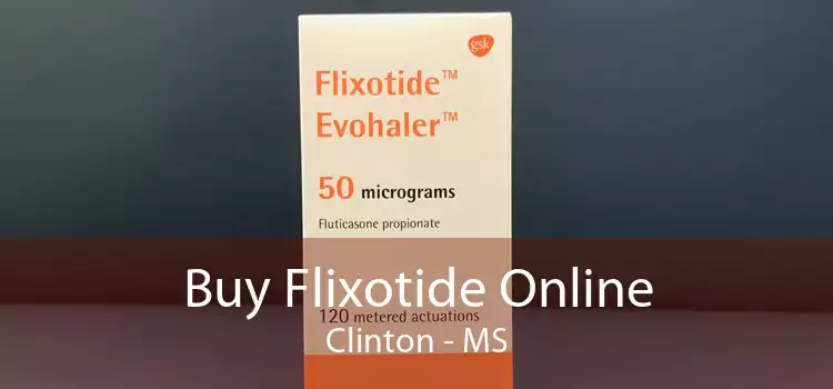 Buy Flixotide Online Clinton - MS