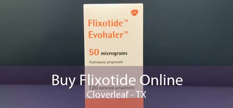 Buy Flixotide Online Cloverleaf - TX