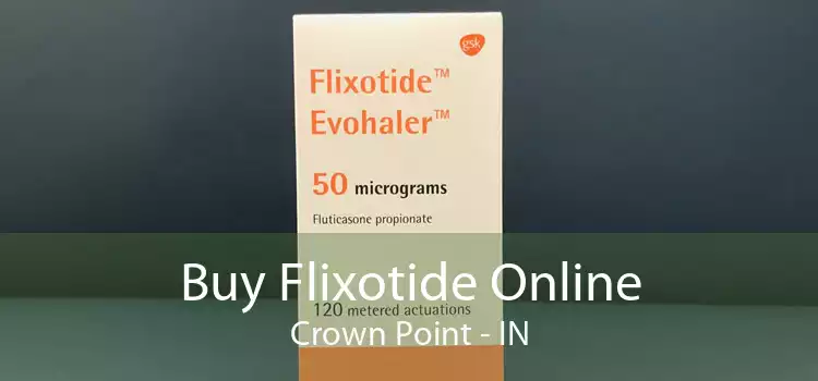 Buy Flixotide Online Crown Point - IN