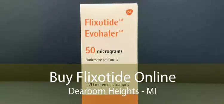 Buy Flixotide Online Dearborn Heights - MI