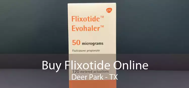 Buy Flixotide Online Deer Park - TX