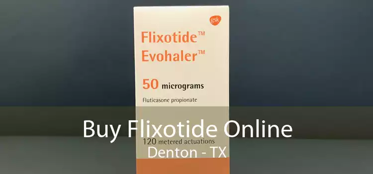Buy Flixotide Online Denton - TX