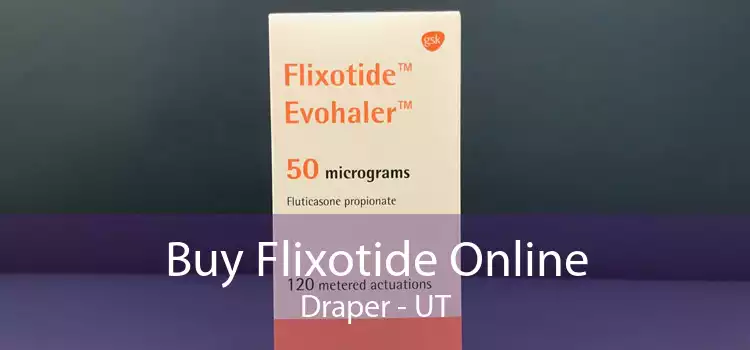 Buy Flixotide Online Draper - UT