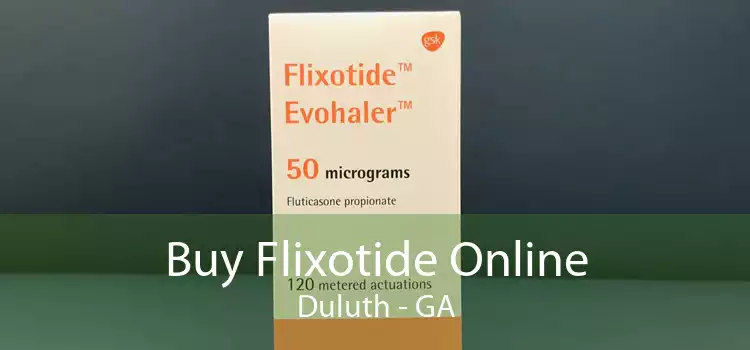 Buy Flixotide Online Duluth - GA